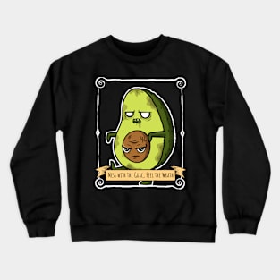 mess with the guac, feel the wrath Crewneck Sweatshirt